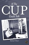 If the Cup Could Talk