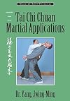 Tai Chi Chuan Martial Applications: Advanced Yang Style Tai Chi Chaun (Martial Arts-Internal Series)