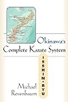 Okinawa's Complete Karate System: Isshin Ryu