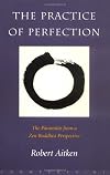 The Practice of Perfection: The Paramitas from a Zen Buddhist Perspective