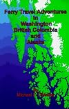 Ferry Travel Adventures in Washington, British Columbia & Alaska