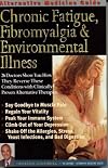 Alternative Medicine Guide to Chronic Fatigue, Fibromyalgia and Environmental Illness