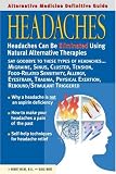 Headaches An Alternative Medicine Definitive Guide Alternative Medicine Guides