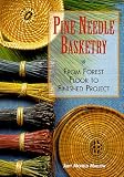 Pine Needle Basketry From Forest Floor To Finished Project