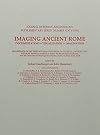Imaging Ancient Rome: Documentation, Visualization-imagination (Jra Supplementary)