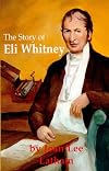 The Story of Eli Whitney: Invention and Progress in the Young Nation