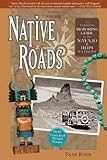 Native Roads The Complete Motoring Guide To The Navajo And Hopi Nations Newly Revised Edition