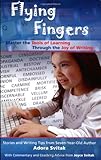 Flying Fingers Master The Tools Of Learning Through The Joy Of Writing