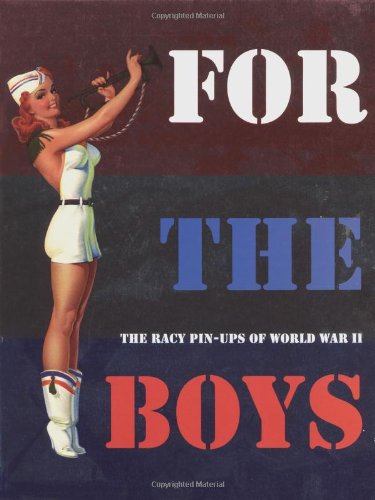 For the Boys: The Racy Pin-Ups of World War II book cover