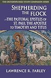 Shepherding the Flock: The Pastoral Epistles of Saint Paul the Apostle to Timothy and to Titus (Orthodox Bible Study Companion)