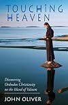 Touching Heaven: Discovering Orthodox Christianity on the Island of Valaam