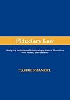 Fiduciary Law: Analysis, Definitions, Relationships, Duties, Remedies Over History and Cultures