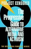 The Progressive Guide to Alternative Media and Activism