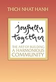 Joyfully Together The Art Of Building A Harmonious Community