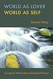 World As Lover World As Self A Guide To Living Fully In Turbulent Times