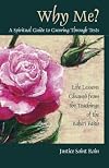 Why Me? A Spiritual Guide to Growing Through Tests