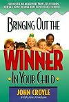 Bringing Out the Winner in Your Child: The Building Blocks of Successful Parenting