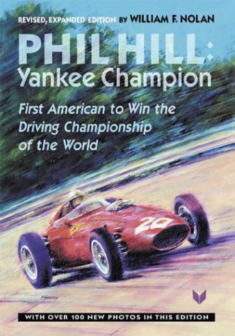 Phil Hill, Yankee Champion: First American to Win the Driving Championship of the World Revised cover