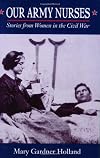 Our Army Nurses: Stories from Women in the Civil War