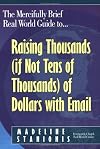 The Mercifully Brief, Real World Guide to Raising Thousands (If Not Tens of Thousands) of Dollars With Email