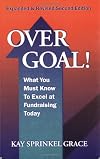 Over Goal! What You Must Know to Excel at Fundraising Today, Expanded & Revised 2nd Edition