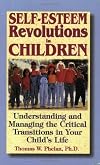 Self-Esteem Revolutions in Children: Understanding and Managing the Critical Transitions in Your Child's Life