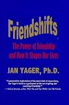 Friendshifts: The Power of Friendship and How It Shapes Our Lives
