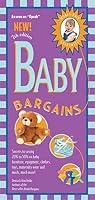 Baby Bargains: Secrets to Saving 20% to 50% on Baby Furniture, Equipment, Clothes, Toys, Maternity Wear, and Much, Much More!