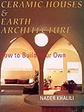 Ceramic Houses And Earth Architecture How To Build Your Own
