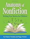 Anatomy of Nonfiction: Writing True Stories for Children