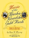 Music of the Alaska-Klondike Gold Rush : Songs and History