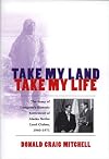 Take My Land, Take My Life: The Story of Congress's Historic Settlement of Alaska Native Land Claims, 1960-1971