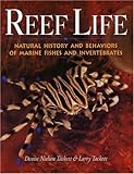 Reef Life Natural History Behaviors Of Marine Fishes Invertebrates