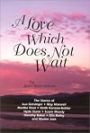 A Love Which Does Not Wait: The Stories of Lua Getsinger, May Maxwell, Martha Root, Keith Ransom-Kehler, Hyde Dunn, Susan Moody, Dorothy Baker, Ella Bailey, and Marion Jack
