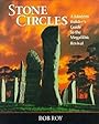 Stone Circles: A Modern Builders Guide to the Megalithic Revival - Robert L. Roy