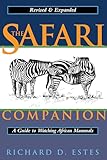 The Safari Companion A Guide To Watching African Mammals Including Hoofed Mammals Carnivores And Primates