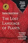 The Lost Language of Plants: The Ecological Importance of Plant Medicines for Life on Earth