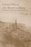 The Mystery of Being, Volume I: Reflection and Mystery