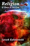 Religion: If There Is No God-- : On God, the Devil, Sin, and Other Worries of the So-Called Philosophy of Religion