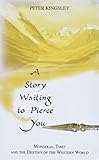 A Story Waiting To Pierce You Mongolia Tibet And The Destiny Of The Western World