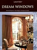 Dream Windows Historical Perspectives Classic Designs Contemporary Creations