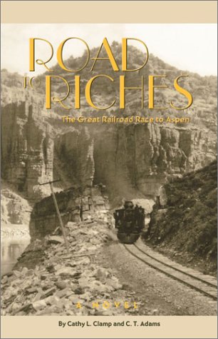 Road to Riches: The Great Railroad Race to Aspen (With: Cathy Clamp) cover