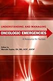 Understanding And Managing Oncologic Emergencies A Resource For Nurses