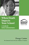 When Death Impacts Your School : A Guide for School Administrators