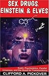Sex, Drugs, Einstein & Elves: Sushi, Psychedelics, Parallel Universes and the Quest for Transcendence - Clifford A. Pickover