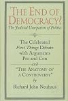 The End of Democracy?: The Celebrated First Things Debate With Arguments Pro and Con and "the Anatomy of a Controversy"