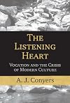 The Listening Heart: Vocation and the Crisis of Modern Culture