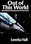 Out of This World: New Mexico's Contributions to Space Travel.