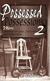 Possessed Possessions 2 : More Haunted Antiques, Furniture and Collectibles