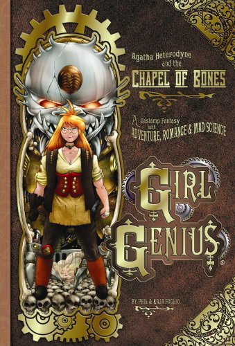 Girl Genius Volume 8: Agatha Heterodyne and the Chapel of Bones (With: Kaja Foglio) cover